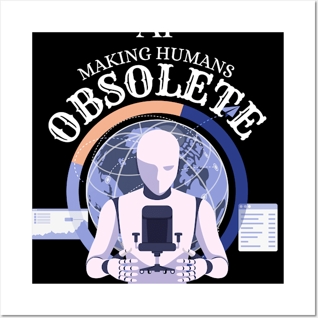 Ai making humans obsolete since 2022 Wall Art by bless2015